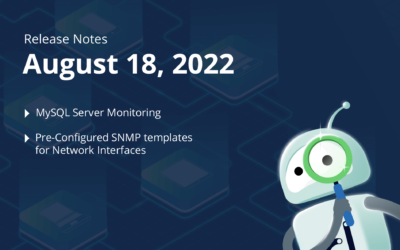 August 18, 2022 – MySQL Server Monitoring, Pre-Configured SNMP templates for Network Interfaces