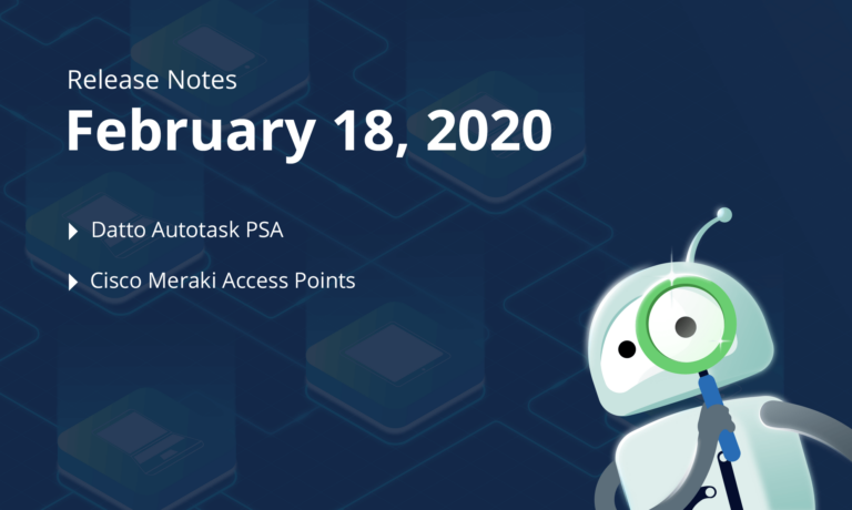 February 18th, 2020 – Datto Autotask PSA, Cisco Meraki Access Points