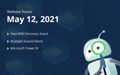 May 12th, 2021 – Kaseya BMS, New MIB Discovery Event, Multiple Shared Alerts, Uptime in API, Power BI