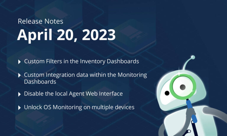 April 20, 2023 – Agent Local Web Interface, WinRM unlocking with Credentials via AD, Custom data in Monitoring Dashboards, Custom Filters